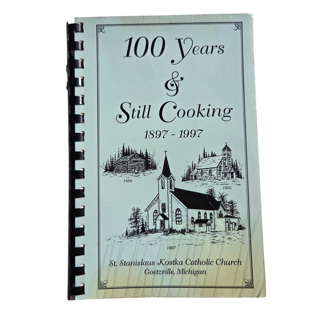 100 Years Still Cooking 1897-1997 St Stanislaus Kostka Church Cookbook